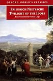 Nietzsche, Friedrich Wilhelm: Twilight of the Idols or How to Philosophize With a Hammer