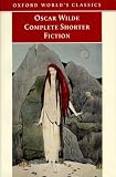 Wilde, Oscar: Complete Shorter Fiction