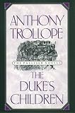 Trollope, Anthony: The Duke's Children Trollope, Anthony: The Duke's Children