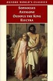 Sophocles: Antigone, Oedipus the King, Electra