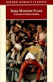 Beadle, Richard: York Mystery Plays: A Selection in Modern Spelling Beadle, Richard: York Mystery Plays: A Selection in Modern Spelling