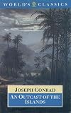 Conrad, Joseph: An Outcast of the Islands Conrad, Joseph: An Outcast of the Islands