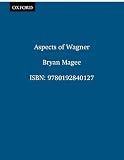 Magee, Bryan: Aspects of Wagner