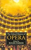 Parker, Roger C.: The Oxford History of Opera