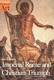 Elsner, Jas: Imperial Rome and Christian Triumph: The Art of the Roman Empire Ad 100-450 Elsner, Jas: Imperial Rome and Christian Triumph: The Art of the Roman Empire Ad 100-450
