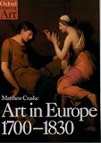Craske, Matthew: Art in Europe 1700-1830: A History of the Visual Arts in an Era of Unprecedented Urban Economic Growth Craske, Matthew: Art in Europe 1700-1830: A History of the Visual Arts in an Era of Unprecedented Urban Economic Growth