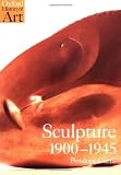 Curtis, Penelope: Sculpture 1900-1945: After Rodin Curtis, Penelope: Sculpture 1900-1945: After Rodin