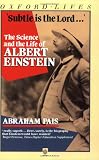 Pais, Abraham: Subtle Is the Lord: The Science and the Life of Albert Einstein