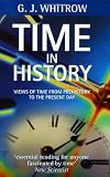 Whitrow, G.J.: Time in History: Views of Time from Prehistory to the Present Day Whitrow, G.J.: Time in History: Views of Time from Prehistory to the Present Day
