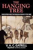 Gatrell, V. A. C.: The Hanging Tree: Execution and the English People 1770-1868
