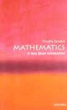 Gowers, Timothy: Mathematics: A Very Short Introduction Gowers, Timothy: Mathematics: A Very Short Introduction
