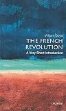 Doyle, William: The French Revolution: A Very Short Introduction