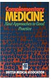 British Medical Association: Complementary Medicine: New Approaches to Good Practice