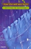 Gillies, James: How the Web Was Born: The Story of the World Wide Web Gillies, James: How the Web Was Born: The Story of the World Wide Web