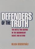 Segerstrale, Ullica: Defenders of the Truth: The Sociobiology Debate Segerstrale, Ullica: Defenders of the Truth: The Sociobiology Debate