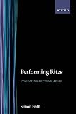 Frith, Simon: Performing Rites : Evaluating Popular Music Frith, Simon: Performing Rites : Evaluating Popular Music