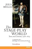 Briggs, Julia: This Stage-Play World: Texts and Contexts, 1580-1625