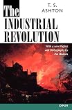 Ashton, T. S.: The Industrial Revolution, 1760-1830 Ashton, T. S.: The Industrial Revolution, 1760-1830