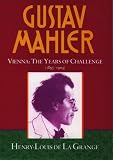 de La Grange, Henry L.: Gustav Mahler Vol. 2 : Vienna: The Years of Challenge (1897-1904) de La Grange, Henry L.: Gustav Mahler Vol. 2 : Vienna: The Years of Challenge (1897-1904)