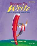 Miller, Judy L.: Reason to Write: Strategies for Success in Academic Writing