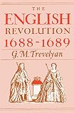 Trevelyan, G. M.: The English Revolution 1688-1689 Trevelyan, G. M.: The English Revolution 1688-1689