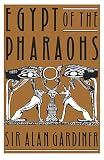 Gardiner, Alan: Egypt of the Pharaohs: An Introduction Gardiner, Alan: Egypt of the Pharaohs: An Introduction