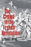 Rude, George: The Crowd in the French Revolution