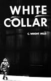 Mills, Charles Wright: White Collar: The American Middle Classes