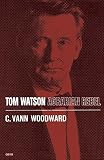 Tom Watson Agrarian Rebel (0195007077) by Woodward, C. Vann Woodward, C. Vann: Tom Watson Agrarian Rebel