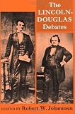 Lincoln, Abraham: The Lincoln-Douglas Debates of 1858
