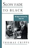 Cripps, Thomas: Slow Fade to Black: The Negro in American Film, 1900-1942