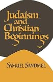 Sandmel, Samuel: Judaism and Christian Beginnings Sandmel, Samuel: Judaism and Christian Beginnings