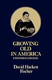 Fischer, David Hackett: Growing Old in America