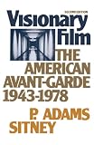 Sitney, P. Adams: The Visionary Film: The American Avant-Garde, 1943-1978 Sitney, P. Adams: The Visionary Film: The American Avant-Garde, 1943-1978