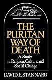 Stannard, David E.: The Puritan Way of Death: A Study in Religion, Culture, And Social Change