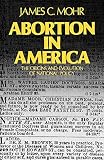 Mohr, James: Abortion in America: The Origins and Evolution of National Policy, 1800-1900