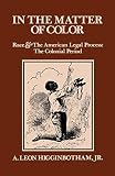 Higginbotham, Leon: In the Matter of Color