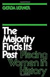 Lerner, Gerdthony: The Majority Finds Its Past: Placing Women in History