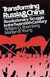Rosenberg, William G.: Transforming Russia and China: Revolutionary Struggle and the Ambiguities of Power