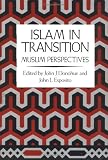 Donohue, John J.: Islam in Transition: Muslim Perspectives