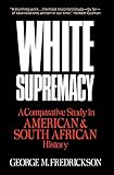 Fredrickson, George M.: White Supremacy: A Comparative Study in American and South African History Fredrickson, George M.: White Supremacy: A Comparative Study in American and South African History