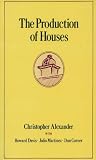 Alexander, Christopher: The Production of Houses Alexander, Christopher: The Production of Houses