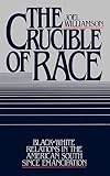 Williamson, Joel: The Crucible of Race: Black-White Relations in the American South Since Emancipation