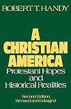 Handy, Robert: Christian America Protestant Hopes and Historical Realities