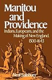Salisbury, Neal: Manitou And Providence: Indians, Europeans, And the Making of New England, 1500-1643 Salisbury, Neal: Manitou And Providence: Indians, Europeans, And the Making of New England, 1500-1643