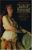Dijkstra, Bram: Idols of Perversity: Fantasies of Feminine Evil in Fin-De-Sciecle Culture