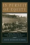 Kessler-Harris, Alice: In Pursuit of Equity: Women, Men, and the Quest for Economic Citizenship in Twentieth-Century America