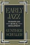 Schuller, Gunther: Early Jazz: Its Roots and Musical Development Schuller, Gunther: Early Jazz: Its Roots and Musical Development