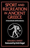 Sweet, Waldo E.: Sport & Recreation in Ancient Greece: A Sourcebook With Translations Sweet, Waldo E.: Sport & Recreation in Ancient Greece: A Sourcebook With Translations