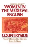 Bennett, Judith: Women in the Medieval English Countryside: Gender and Household in Brigstock Before the Plague
